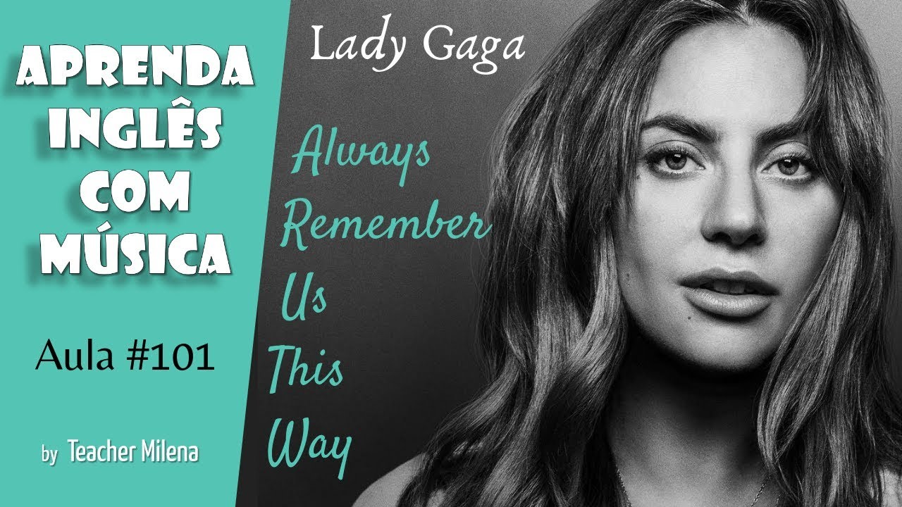 Tradução Musica Lady Gaga Always Remember Us This Way