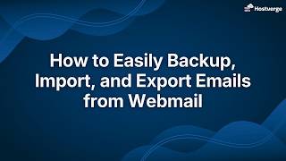 How to backup Emails from Webmail | Importing & Exporting Emails