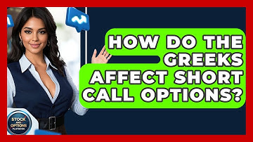 How Do The Greeks Affect Short Call Options? - Stock and Options Playbook