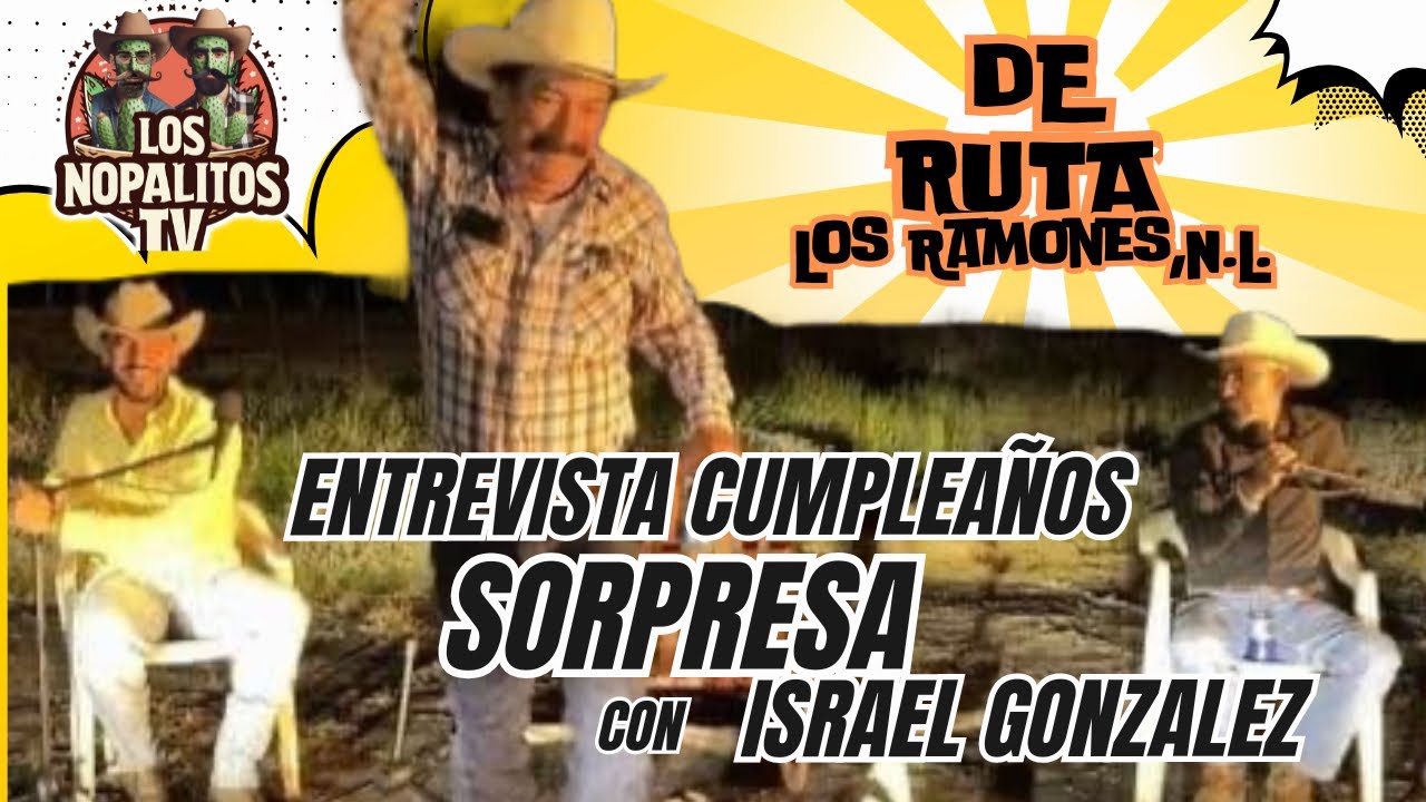 ENTREVISTA CUMPLEAÑOS SORPRESA con Israel González desde Los Ramones N.L. Cap. 50