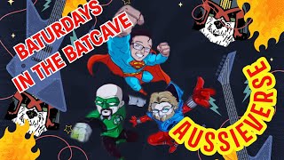Baturdays in the BatCave: Special Guest: AussieVerse!