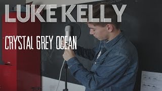 Luke Kelly - Crystal Grey Ocean (Original)