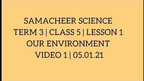 SAMACHEER SCIENCE | TERM 3 | CLASS 5 | LESSON 1 | OUR ENVIRONMENT | VIDEO 1 | 05.01.21