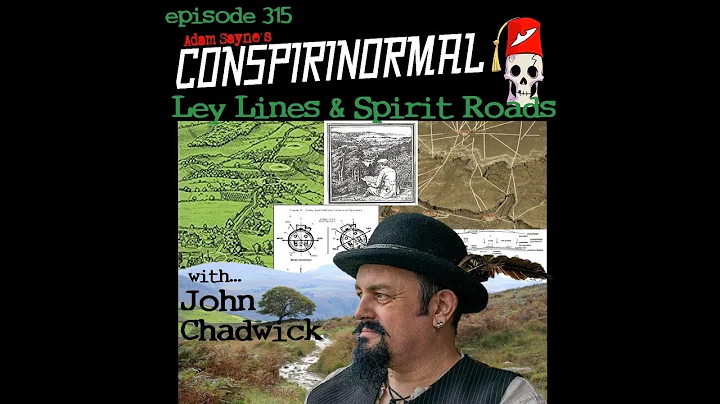 Conspirinormal Episode 315- John Chadwick (Ley Lin...