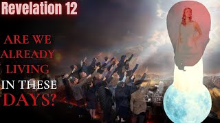 Revelation Chapter 12 - How shall we interpret it? Discover KEY elements!