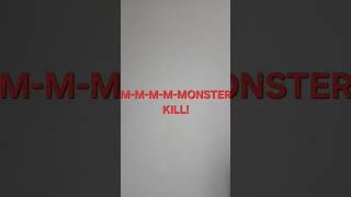 M-M-M-M-MONSTER KILL!