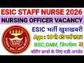 ESIC NURSING OFFICER VACANCY 2026 💐 ESIC STAFF NURSE VACANCY 2026 💐 STAFF NURSE NURSING VACANCY |