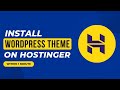 How To Install Wordpress Theme In Hostinger 2024 | Hostinger Wordpress Theme Installation