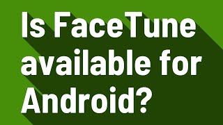 Is FaceTune available for Android? screenshot 4