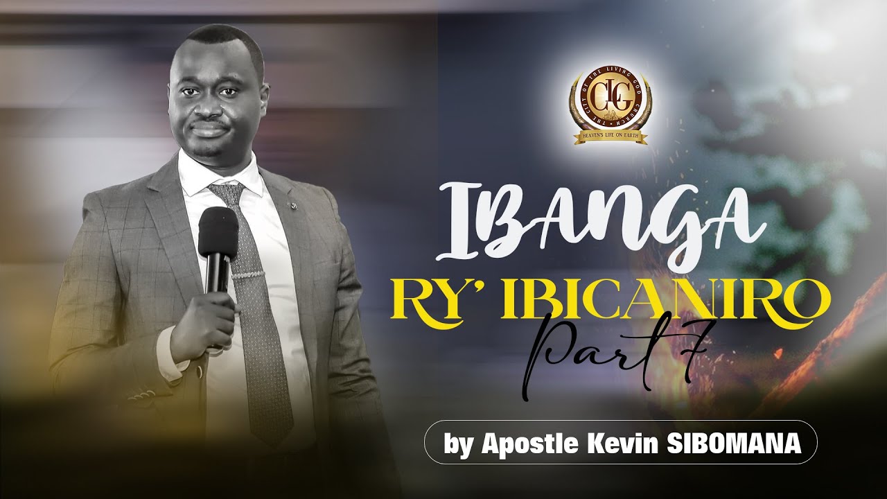 IBANGA RY' IBICANIRO (Part 7) by Apostle Kevin SIBOMANA | COMPAGNIE DE DEBORA