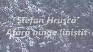 Video thumbnail of "Ştefan Hruşcă - Afară ninge liniştit (cu versuri de George Coşbuc)"