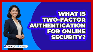 What Is Two-Factor Authentication For Online Security?