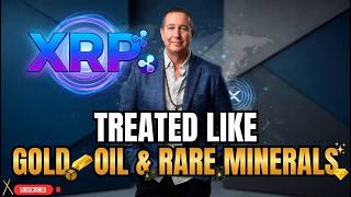 XRP Treated Like Gold Oil &amp; Rare Minerals