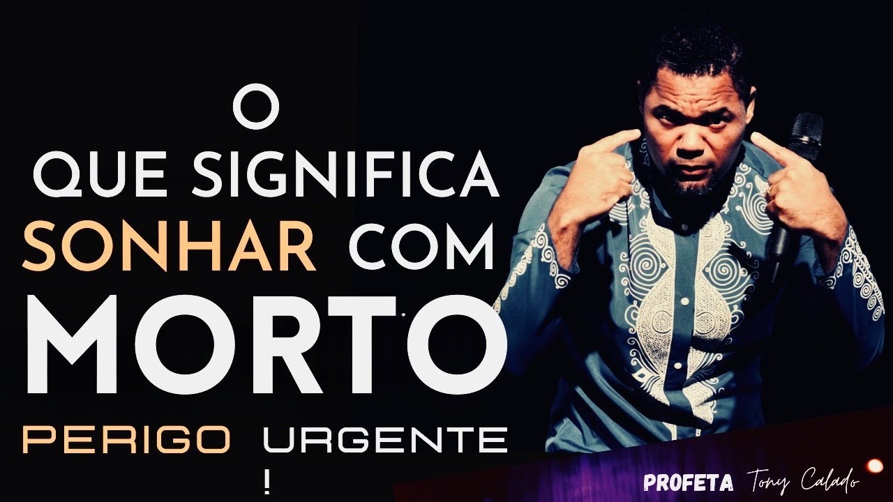 O Que Significa Sonhar Com Mortos | Tony Calado