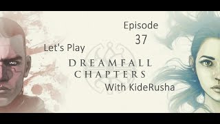 Let's Play Dreamfall Chapters (Blind) - Episode 37 [To and from the rebel base]