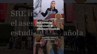 Mexico contacts Spain regarding the murder of a young Spanish woman in Cuautla