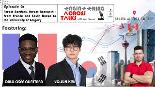 Engineering Across Talks #2 - Across Borders: From France and South Korea to University of Calgary