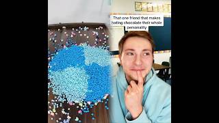 That One Friend Who Makes Hating Chocolate Their Whole Personality