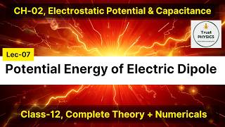 Potential Energy Due to Electric Dipole| Class12 Physics Ch-2|Electrostatic Potential &amp; Capacitance