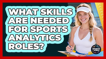 What Skills Are Needed For Sports Analytics Roles?