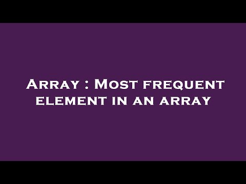 Array : Most frequent element in an array