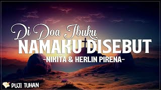 Di Doa Ibuku Namaku Disebut - Nikita & Herlin Pirena (Lirik) Lagu Rohani Kristen Terbaru 2024