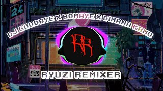 DJ GOODBYE X BOMAYE X DIMANA KAMU (Ryuzi Remixer) | Gak Viral Tiktod🗿 2022 screenshot 5