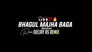 Bhagul Majh Baga O Pavna - Benzir Mix - Deejay As remix - Trending song 
