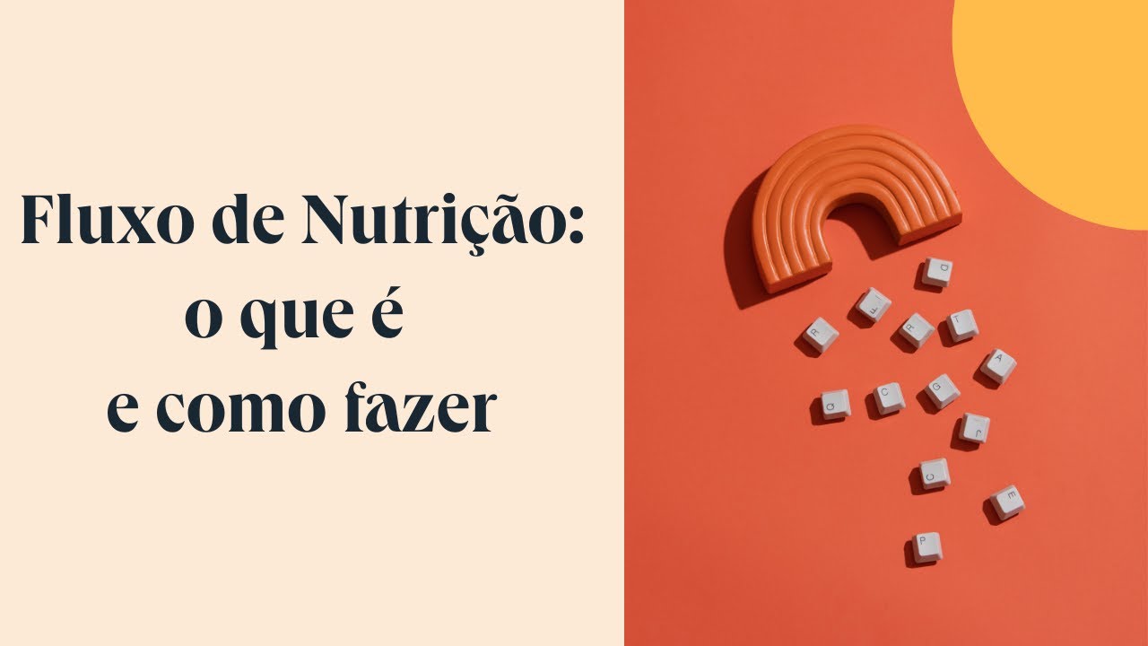 Aprenda o que é e como criar um fluxo de nutrição