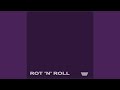 ROT &amp; ROLL