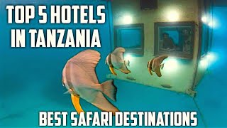 Top 5 Best Hotels in Tanzania