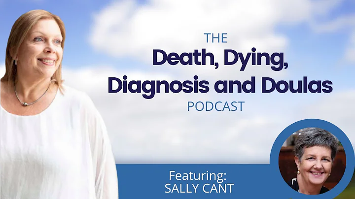 Sally Cant | The Death, Dying, Diagnosis and Doula...