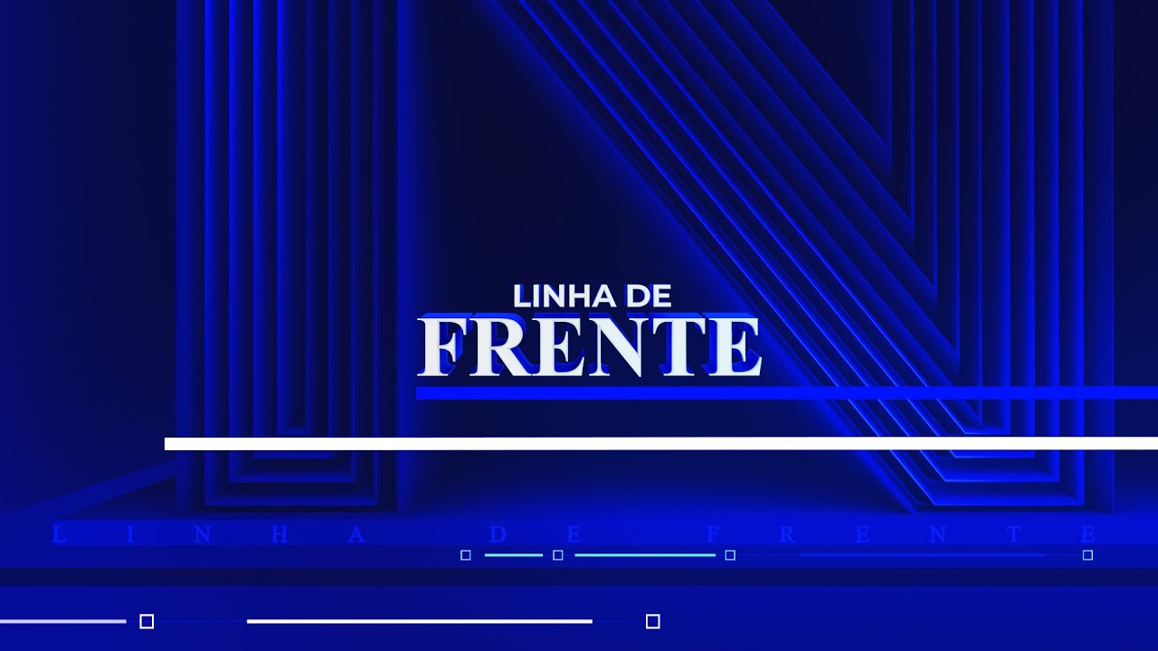 LINHA DE FRENTE – 29/05/2022