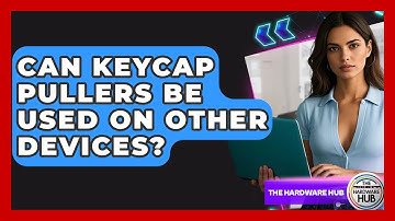 Can Keycap Pullers Be Used On Other Devices? - The Hardware Hub
