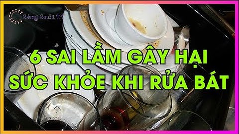 6 Sai lầm gây hại sức khỏe khi rửa bát bạn nên biết - Sáng Suốt TV - Tập 3