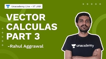 Vector Calculas Part 3| IITJAM 2022l Rahul Aggrawal | Unacademy Live IIT JAM