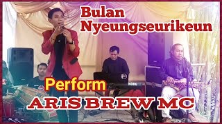 Bulan Nyeungseurikeun Aris Brew MC | Live SHOW Neglasari Cipongkor KBB