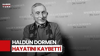 Usta Sanatçı Haldun Dormen Hayatını Kaybetti