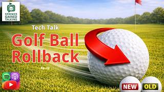 Ep.22: Tech Talk - Golf Ball Rollback