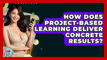 How Does Project-based Learning Deliver Concrete Results? - Learn As An Adult
