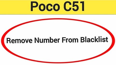 How to remove number from blacklist, Poco C51 call block kaise karen