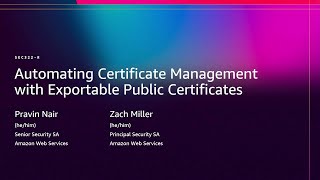 AWS re:Invent 2025 - Automating Certificate Management with Exportable Public Certificates (SEC322)