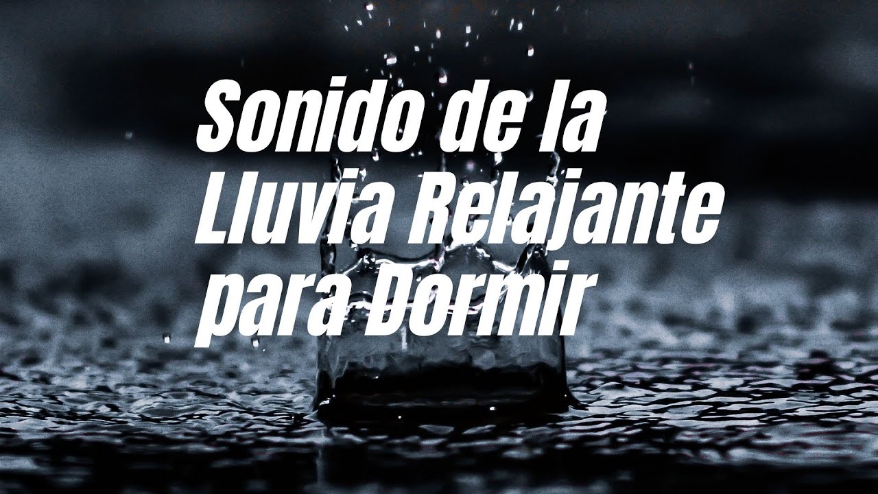Sonido de la Lluvia Relajante para Dormir - YouTube