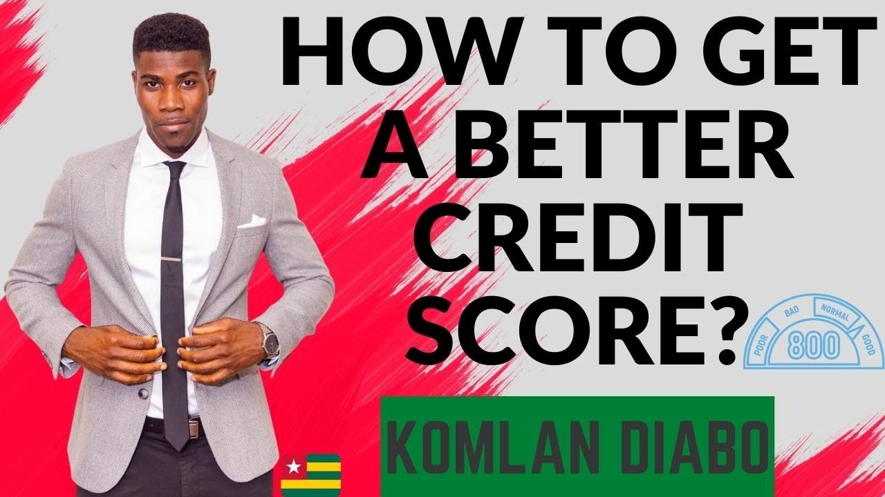 COMMENT AVOIR UN BON CREDIT SCORE ET LE MAINTENIR AVE KOMLAN DIABO