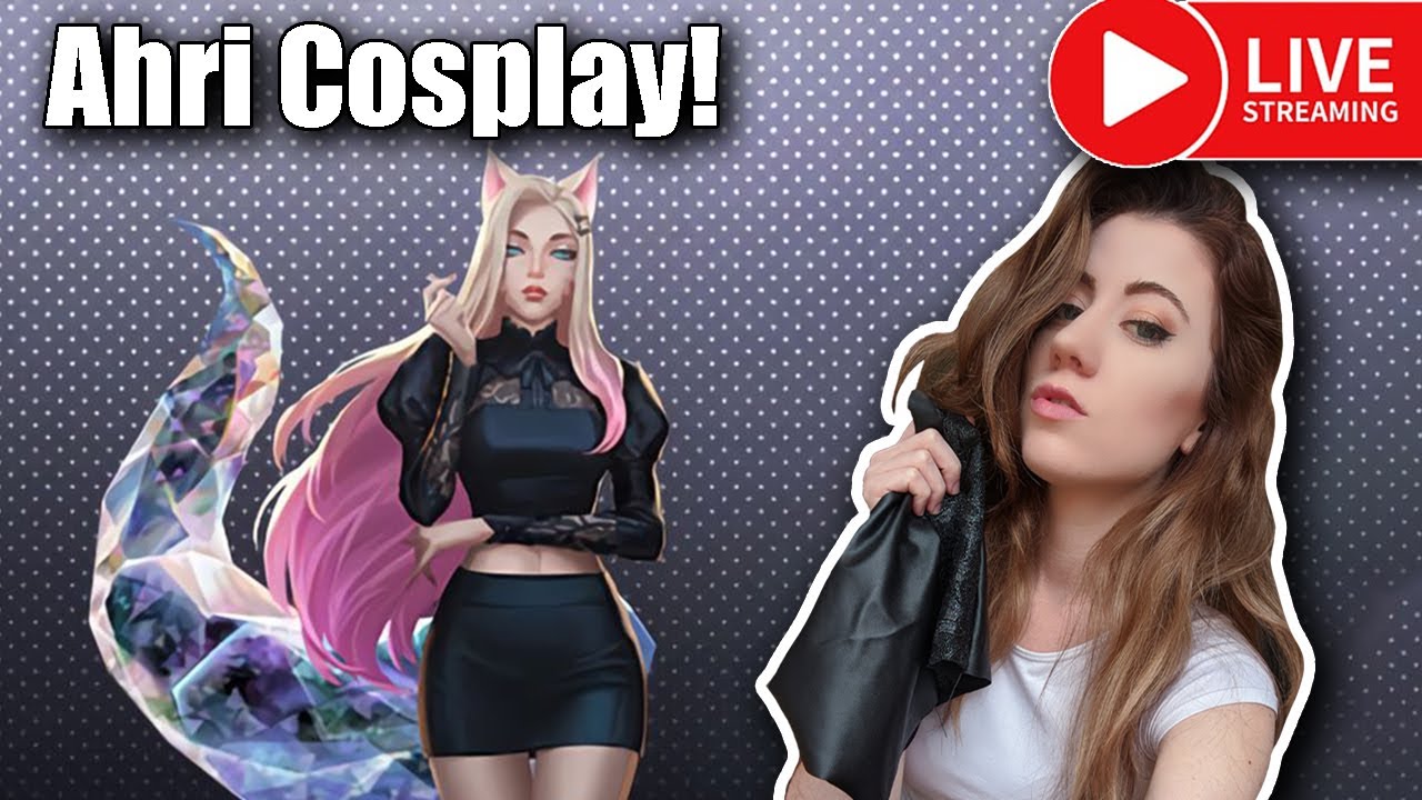 KDA Ahri (The Baddest) Cosplay- League of Legends (Episode 3) Live Crafting Stream
