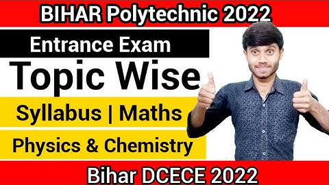 Bihar Polytechnic 2022 : Entrance Exam Syllabus || Physics, Chemistry & Maths Topic Wise Syllabus