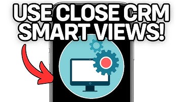 NEW! USE CLOSE CRM SMART VIEWS (WORKING) 2025!