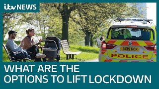 What are the options for lifting lockdown? | ITV News