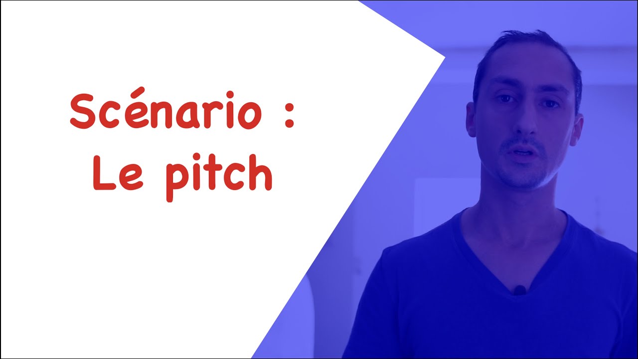 Scénario : le Pitch