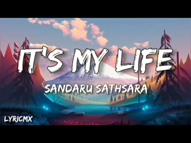 IT'S MY LIFE - Sandaru Sathsara ( LYRICS ) class=